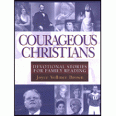 Courageous Christians: Devotional Stories for Family Reading By Joyce Brown 